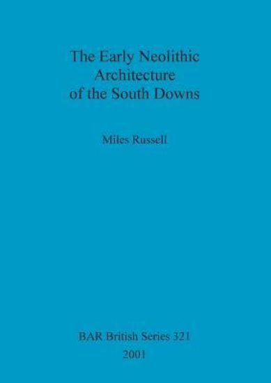The Early Neolithic Architecture of the South Downs