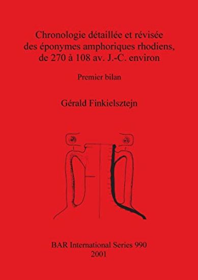Chronologie détaillée et révisée des éponymes amphoriques rhodiens de 270 à 108 av. J.-C. environ