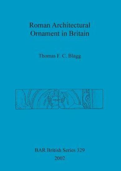 Roman Architectural Ornament in Britain