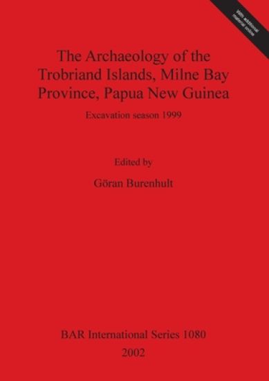 The Archaeology of the Trobriand Islands Milne Bay Province Papua New Guinea