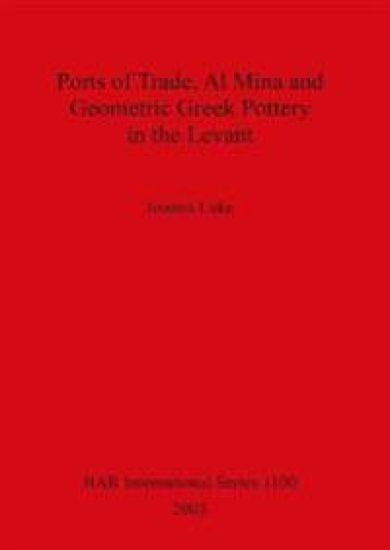 Ports of Trade Al Mina and Geometric Greek Pottery in the Levant