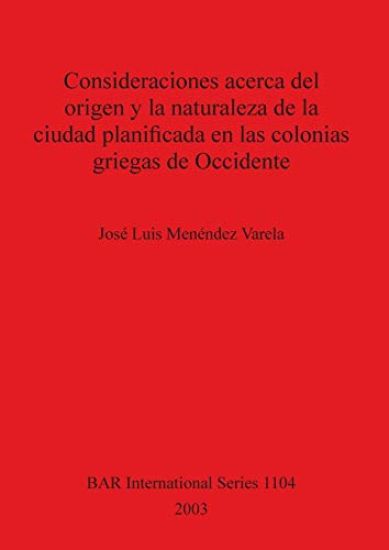 Consideraciones acerca del origen y la naturaleza de la ciudad planificada en las colonias griegas de Occidente
