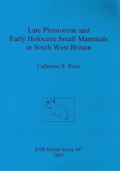 Late Pleistocene and early Holocene small mammals in south west Britain