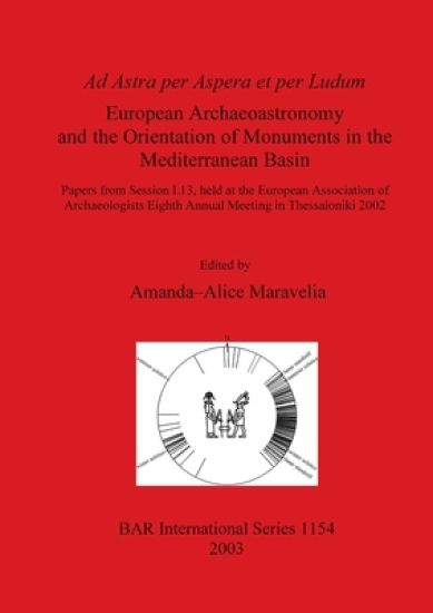 Ad Astra per Aspera et per Ludum: European Archæoastronomy and the Orientation of Monuments in the Mediterranean  Basin