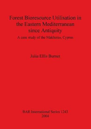 Forest Bioresource Utilisation in the Eastern Mediterranean Since Antiquity