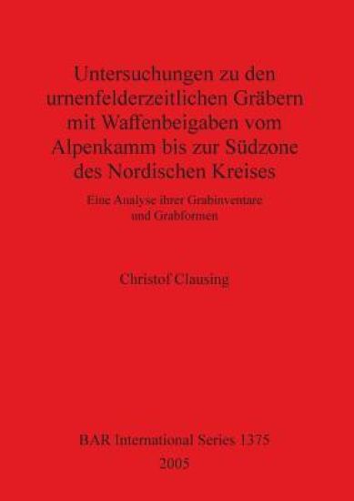 Untersuchungen zu den urnenfelderzeitlichen Gräbern mit Waffenbeigaben vom Alpenkamm bis zur Südzone des Nordischen Kreises