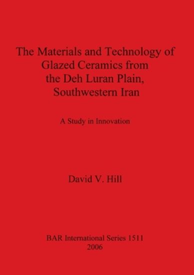The The Materials and Technology of Glazed Ceramics from the Deh Luran Plain Southwestern Iran