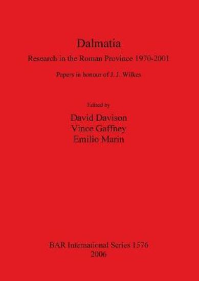 Dalmatia. Research in the Roman Province 1970-2001