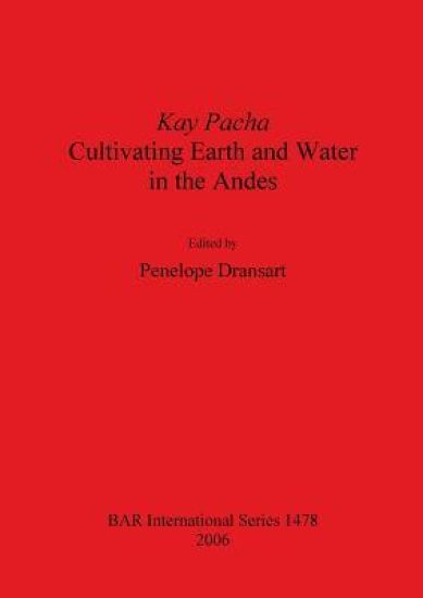 Kay Pacha: Cultivating Earth and Water in the Andes