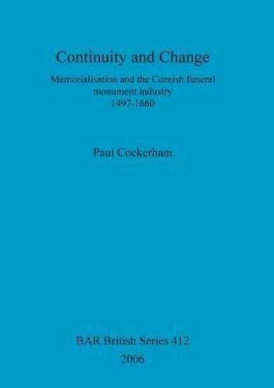 Continuity and change: Memorialisation and the Cornish funeral monument industry, 1497-1660