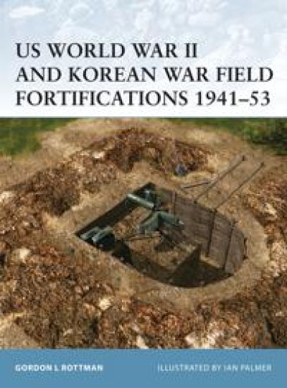 US World War II and Korean War Field Fortifications 1941–53