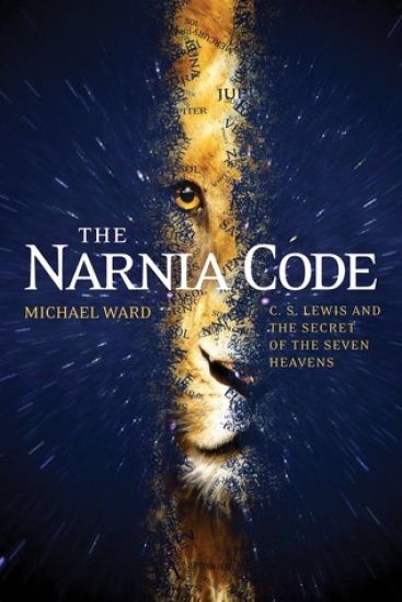 The Narnia Code: C S Lewis and the Secret of the Seven Heavens