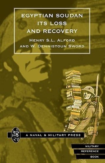 Egyptian Soudan Its Loss and Recovery (1896-1898)