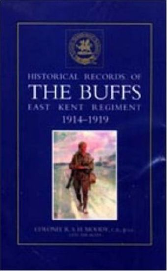Historical Records of the Buffs (East Kent Regiment) 3rd Foot 1914-1919