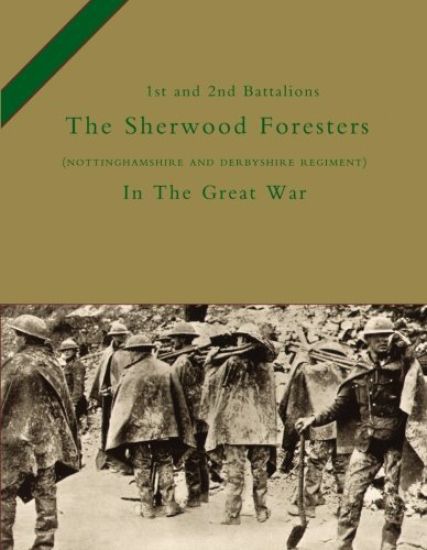 1st and 2nd Battalions the Sherwood Foresters (Nottinghamshire and Derbyshire Regiment) in the Great War