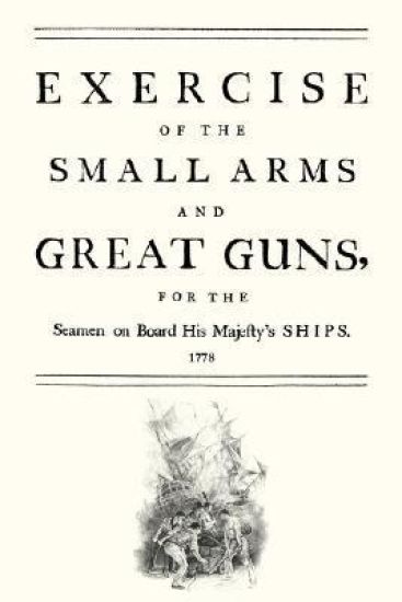 Exercise of the Small Arms and Great Guns for the Seamen on Board His Majesty's Ships (1778)