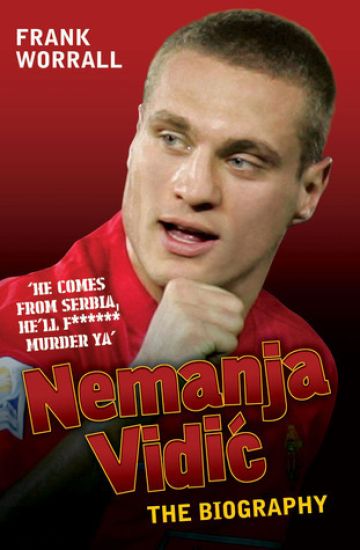 Nemanja Vidic - the Biography