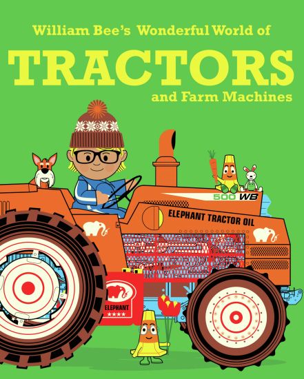 William Bee’s Wonderful World of Tractors and Farm Machines