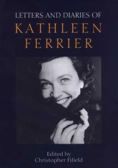 Letters and Diaries of Kathleen Ferrier