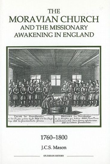 The Moravian Church and the Missionary Awakening in England, 1760-1800