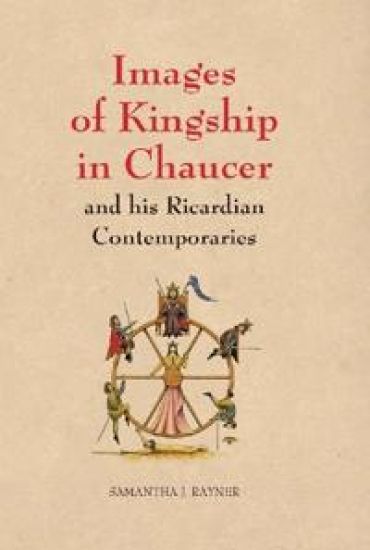 Images of Kingship in Chaucer and his Ricardian Contemporaries