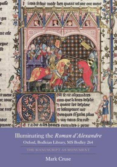 Illuminating the Roman d'Alexandre: Oxford, Bodleian Library, MS Bodley 264