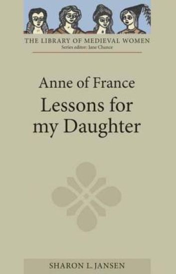 Anne of France: Lessons for my Daughter