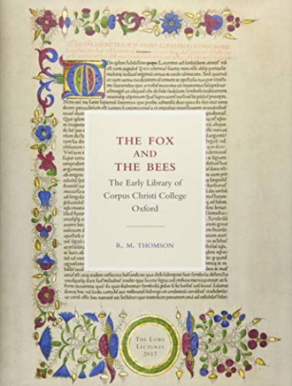 The Fox and the Bees: The Early Library of Corpus Christi College Oxford