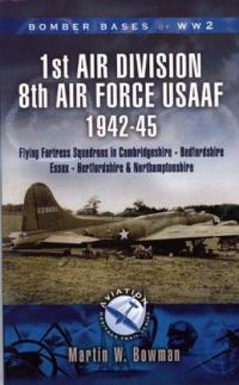 1st Air Division 8th Air Force Usaaf 1942-45 - Bomber Bases of Ww2 Series