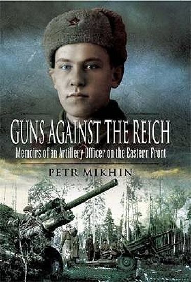 Guns Against the Reich: Memoirs of an Artillery Officer on the Eastern Front