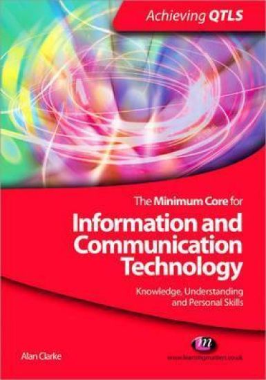 The Minimum Core for Information and Communication Technology: Knowledge, Understanding and Personal Skills