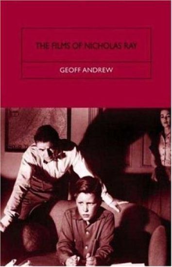 The Films of Nicholas Ray: The Poet of Nightfall