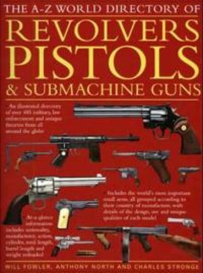A - Z World Directory of Pistols, Revolvers and Submachine Guns, The