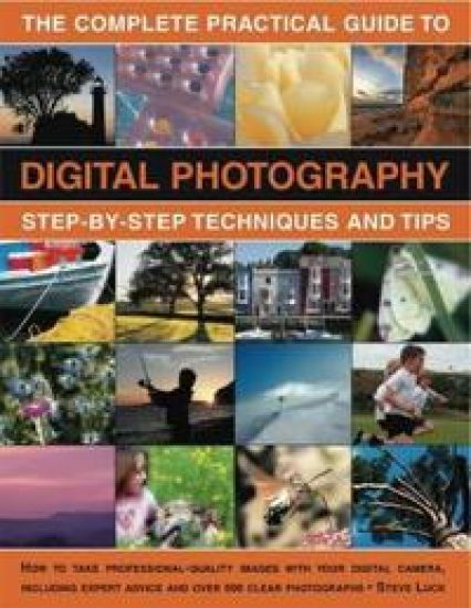 The Complete Practical Guide to Digital Photography