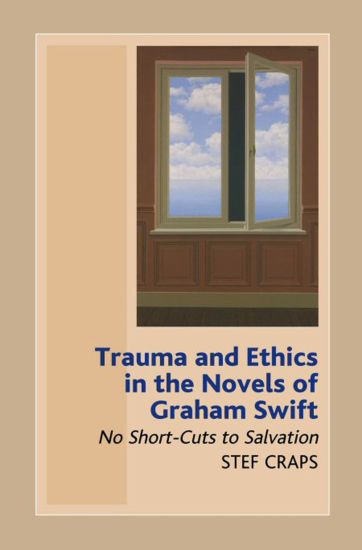 Trauma and Ethics in the Novels of Graham Swift