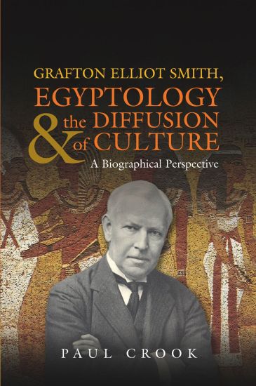 Grafton Elliot Smith, Egyptology & the Diffusion of Culture