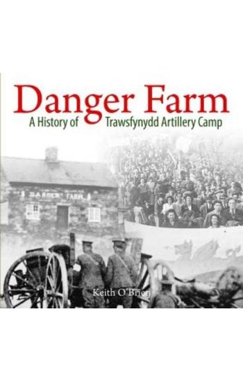 Danger Farm, A History of Trawsfynydd Artillery Camp