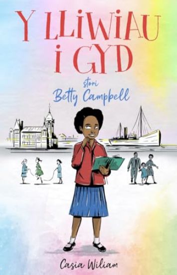 Y Lliwiau i Gyd - Stori Betty Campbell