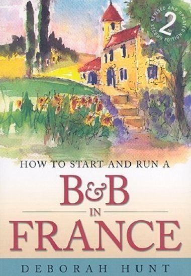 How to Start and Run a B&B In France 2nd Edition