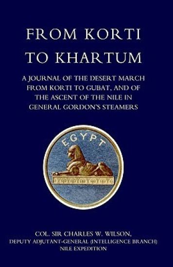 From Korti to Khartum (1885 Nile Expedition)
