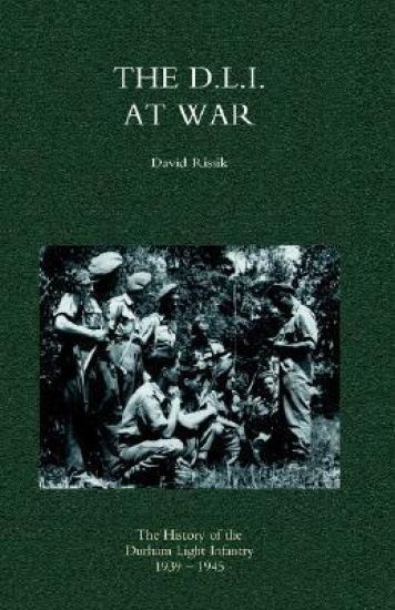 D.L.I. at War: the History of the Durham Light Infantry 1939-1945
