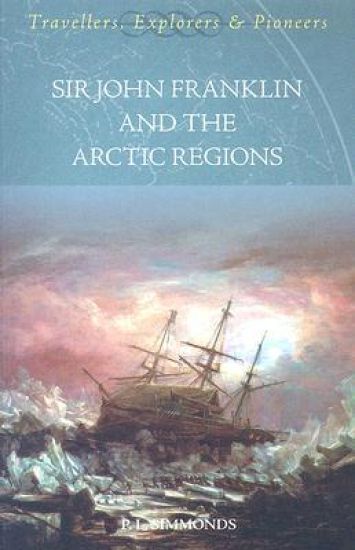 Sir John Franklin and the Arctic Regions
