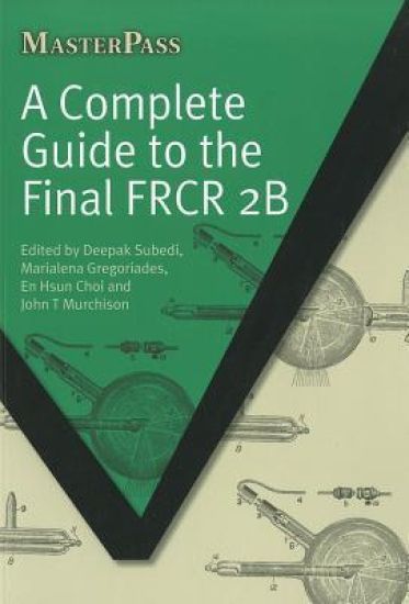 A Complete Guide to the Final FRCR 2B