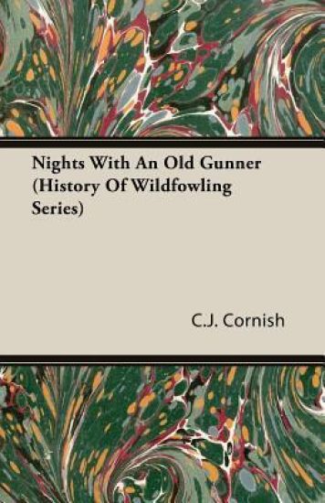 Nights With An Old Gunner (History Of Wildfowling Series)