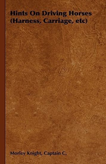 Hints On Driving Horses (Harness, Carriage, Etc)