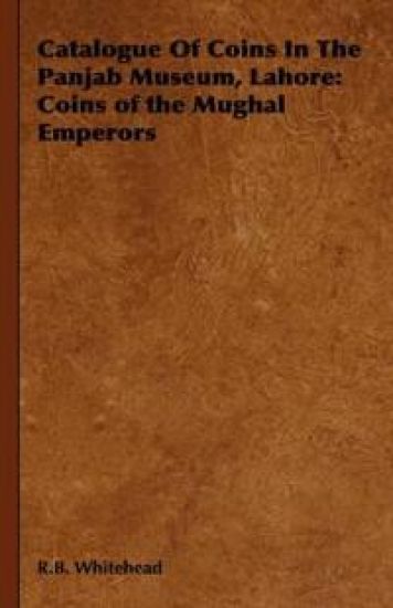 Catalogue Of Coins In The Panjab Museum, Lahore