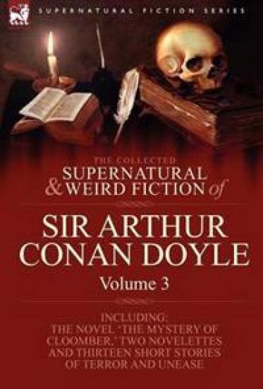 The Collected Supernatural and Weird Fiction of Sir Arthur Conan Doyle