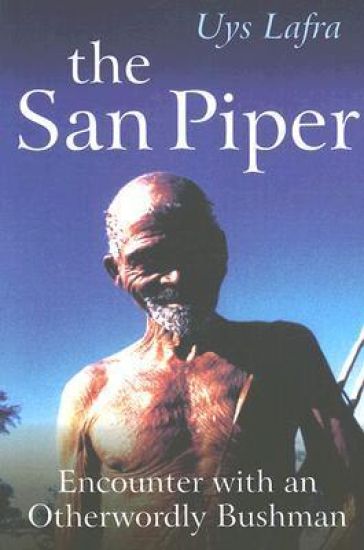 San Piper, The – Encounters with an Otherworldly Bushman