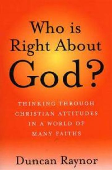 Who Is Right About God? – Thinking Through Christian Attitudes in a World of Many Faiths