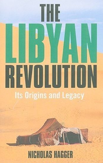 Libyan Revolution, The – Its Origins and Legacy
